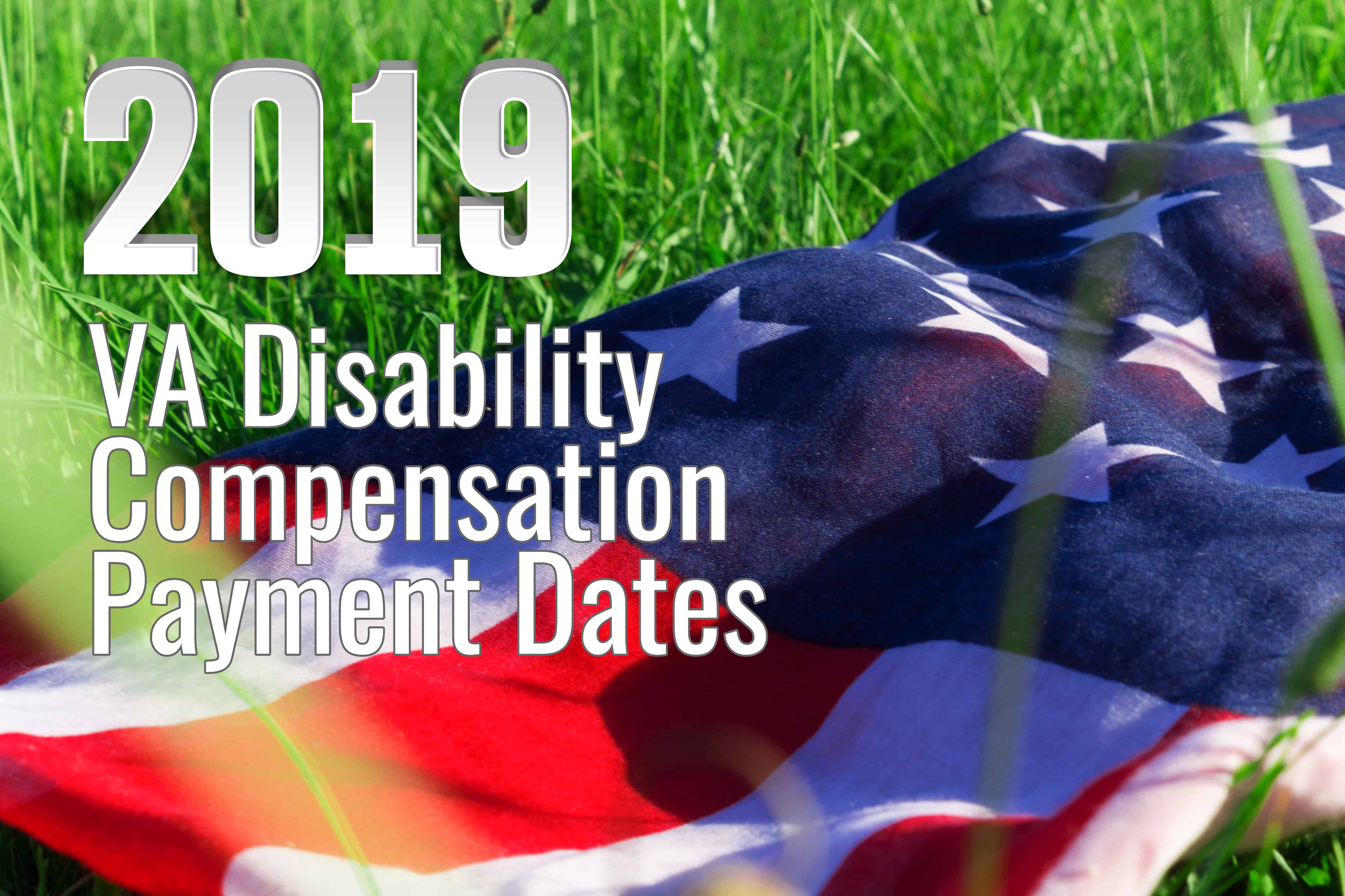 2019 VA Disability Compensation Payment Dates 2019 VA Disability Compensation Payment Dates