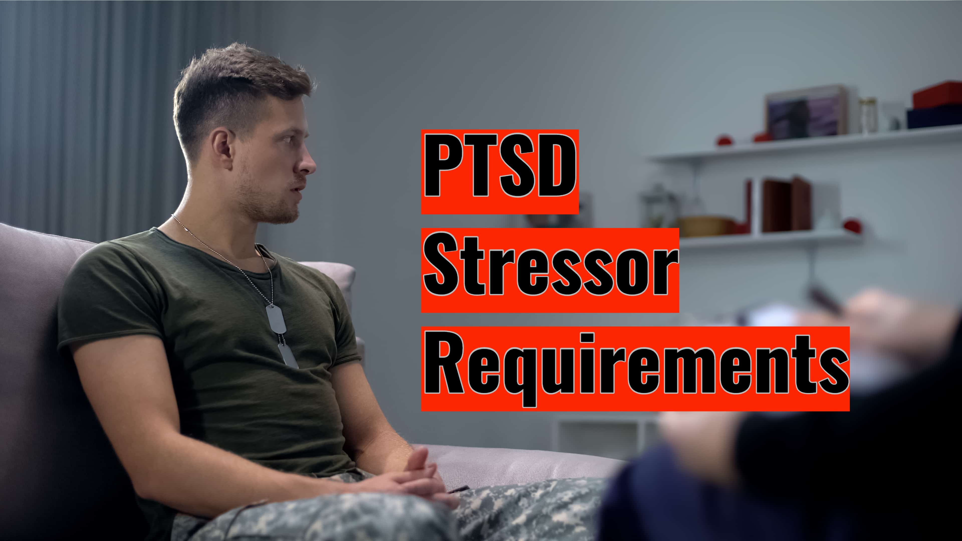PTSD Stressor Requirements – The Definitive Guide PTSD Stressor Requirements