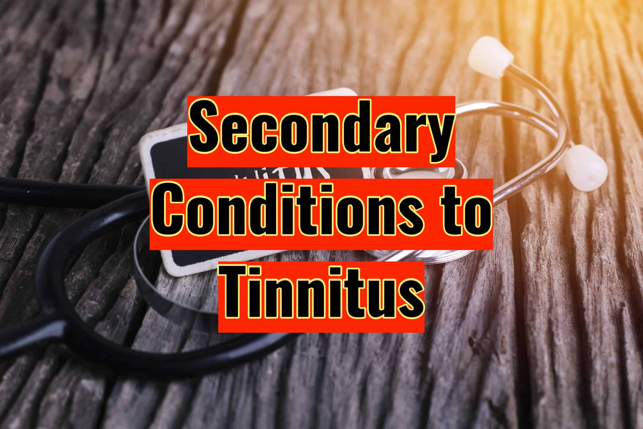 Secondary Conditions to Tinnitus